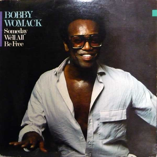 Bobby Womack – Someday We’ll All Be Free